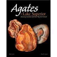 Agates of Lake Superior : Stunning Varieties and How They Ar..., 9781591933038