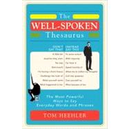 The Well-spoken Thesaurus: The Most Powerful Ways to Say Eve..., 9781402243059