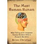 Most Human Human : What Talking with Computers Teaches Us ab..., 9780385533065