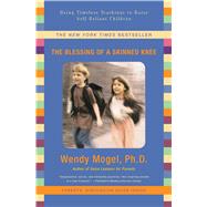 The Blessing Of A Skinned Knee; Using Jewish Teachings to Raise Self-Reliant Children,9781416593065 The Blessing Of A Skinned Knee; Using Jewish Teachings to Raise Self-Reliant Children,9781416593065