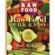 Raw Food Quick and Easy : Over 100 Healthy Recipes Including..., 9781578263066