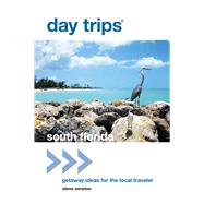 Day Trips South Florida : Getaway Ideas for the Local Travel..., 9780762773084