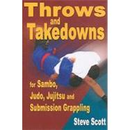 Throw and Takedowns: For Sambo, Judo, Jujitsu and Submission..., 9781934903087