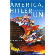 America, Hitler and the UN : How the Allies Won World War II..., 9781848853089