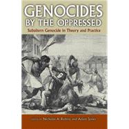 Genocides by the Oppressed : Subaltern Genocide in Theory an..., 9780253353092