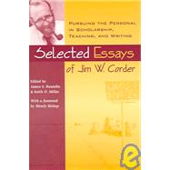 Selected Essays Of Jim W. Corder: Pursuing The Personal In Scholarship, Teaching, And Writing,9780814143094 Selected Essays Of Jim W. Corder: Pursuing The Personal In Scholarship, Teaching, And Writing,9780814143094