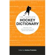 Complete Hockey Dictionary : Over 12,000 Terms, Words and Ph..., 9781551683096