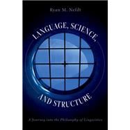 ISBN 9780197653098 product image for Language, Science, and Structure A Journey into the Philosophy of Linguistics | upcitemdb.com