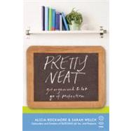 Pretty Neat : The Buttoned-Up Way to Get Organized and Let G..., 9781580053099
