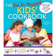 The Do It Myself Kids' Cookbook; Nothing Hot, Nothing Sharp, 9781935703099