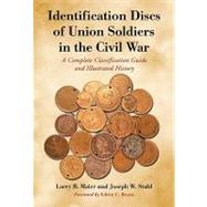 Identification Discs of Union Soldiers in the Civil War : A ..., 9780786433100