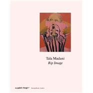 Tala Madani: Rip Image,9783863353100 Tala Madani: Rip Image,9783863353100