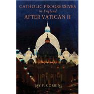 Catholic Progressives in England After Vatican II,9780268023102 Catholic Progressives in England After Vatican II,9780268023102
