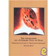 The Adaptation of a Literary Text to Film: Problems and Case..., 9780773453104