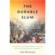 The Durable Slum: Dharavi and the Right to Stay Put in Globalizing Mumbai,9780816683109 The Durable Slum: Dharavi and the Right to Stay Put in Globalizing Mumbai,9780816683109