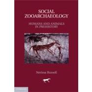 Social Zooarchaeology : Humans and Animals in Prehistory, 9780521143110