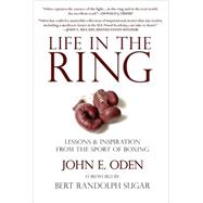 Life in the Ring : Lessons and Inspiration from the Sport of..., 9781578263110