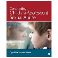 Confronting Child and Adolescent Sexual Abuse,9781483333113 Confronting Child and Adolescent Sexual Abuse,9781483333113