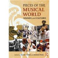 Pieces of the Musical World: Sounds and Cultures,9780415723114 Pieces of the Musical World: Sounds and Cultures,9780415723114