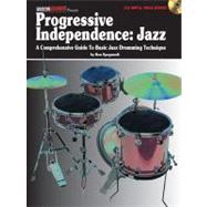 Progressive Independence: Jazz : A Comprehensive Guide to Ba..., 9781617803116