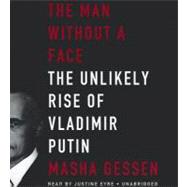 The Man Without a Face: The Unlikely Rise of Vladimir Putin, 9781455153121