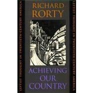 Achieving Our Country : Leftist Thought in Twentieth-Century..., 9780674003125