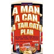 A Man, A Can, A Tailgate Plan; 50 Easy Game Time Recipes That Are Sure to Please,9781594863127 A Man, A Can, A Tailgate Plan; 50 Easy Game Time Recipes That Are Sure to Please,9781594863127