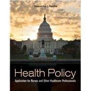 Health Policy: Application for Nurses and Other Healthcare Professionals,9780763783136 Health Policy: Application for Nurses and Other Healthcare Professionals,9780763783136