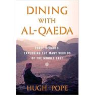 Dining with Al-Qaeda : Three Decades Exploring the Many Worl..., 9780312383138