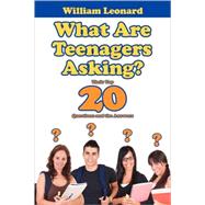What Are Teenagers Asking? : Their Top 20 Questions and the Answers,9781434363138 What Are Teenagers Asking? : Their Top 20 Questions and the Answers,9781434363138