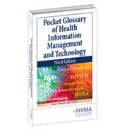 Pocket Glossary of Health Information Management and Technology, Third Edition,9781584263142 Pocket Glossary of Health Information Management and Technology, Third Edition,9781584263142