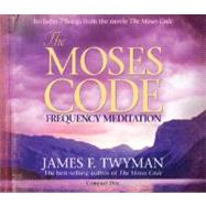 The Moses Code Frequency Meditation: Features 7 Songs from t..., 9781401923143