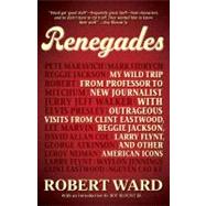 Renegades : My Wild Trip from Professor to New Journalist wi..., 9781440533143