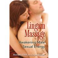 Lingam Massage: Awakening Male Sexual Energy,9781594773143 Lingam Massage: Awakening Male Sexual Energy,9781594773143