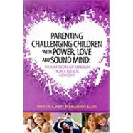 Parenting Challenging Children with Power, Love and Sound Mi..., 9780615333144