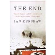 The End The Defiance and Destruction of Hitler's Germany, 19..., 9781594203145