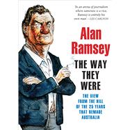 The Way They Were; The View from the Hill of the 25 Years Th..., 9781742243146