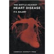 The Battle Against Heart Disease: A Physician Traces the His..., 9780521103152
