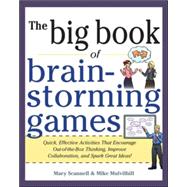 Big Book of Brainstorming Games : Quick, Effective Activitie..., 9780071793162