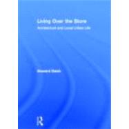 Living over the Store : Architecture and Local Urban Life, 9780415783163
