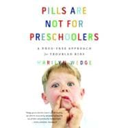 Pills Are Not for Preschoolers : A Drug-Free Approach for Tr..., 9780393343168