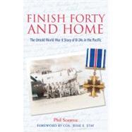 Finish Forty and Home : The Untold World War II Story of B-2..., 9781574413168