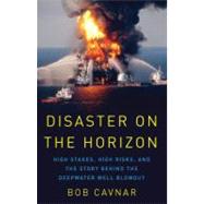 Disaster on the Horizon: High Stakes, High Risks, and the St..., 9781603583169