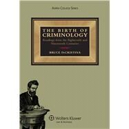 The Birth of Criminology: Readings from the Eighteenth and N..., 9781454803171