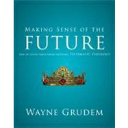Making Sense of the Future : One of Seven Parts from Grudem'..., 9780310493174