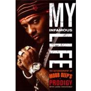 My Infamous Life : The Autobiography of Mobb Deep's Prodigy, 9781439103180