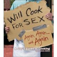 Will Cook for Sex Again, Again, and Again: A Guy's Guide to ..., 9781935043188