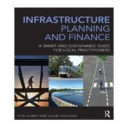 Infrastructure Planning and Finance: A Smart and Sustainable..., 9780415693189
