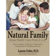 Natural Family Home Health Cures from A-Z : The Complete Gui..., 9781578263189