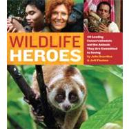 Wildlife Heroes : 40 Leading Conservationists and the Animal..., 9780762443192